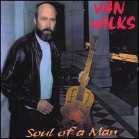 Van Wilks - Soul of a Man lyrics