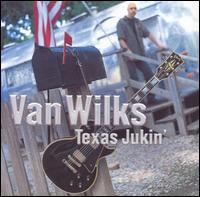 Van Wilks - Texas Jukin' lyrics