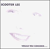 Scooter Lee - Would You Consider lyrics