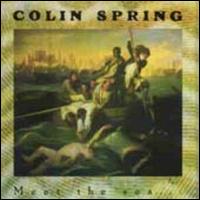 Colin Spring - Meet the Sea...Or Be Washed Up lyrics