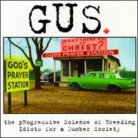 Gus - The Progressive Science of Breeding Idiots for a Dumber Society lyrics