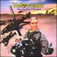 Yellowcake - Since You Ruined the Earth lyrics