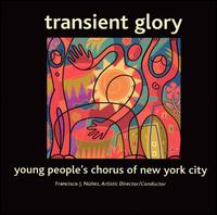 Young Peoples Chorus Of New York City - Transient Glory [live] lyrics
