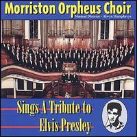 Morriston Choir - Sings a Tribute to Elvis Presley lyrics