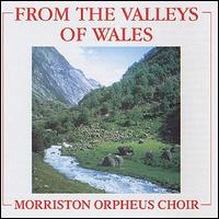 Morriston Choir - From the Valleys of Wales lyrics
