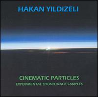 Hakan Yildizeli - Cinematic Particles: Experimental Soundtrack Samples lyrics