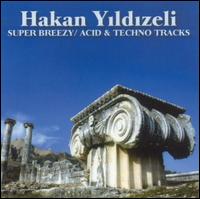 Hakan Yildizeli - Super Breezy: Acid & Techno Tracks lyrics