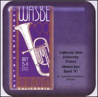 California State University Fresno Alumni Jazz Band 'A' - California State University Fresno Alumni Jazz Band 'A' lyrics