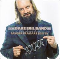 Bare Egil - Sanger Fra Bare Egil By-Det Noe Svakere Andrealbumet lyrics