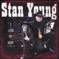 Stan Young - I Love My Dogs lyrics