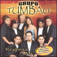 Grupo Tumbau - Regresa a Mi lyrics