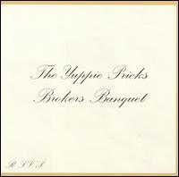 The Yuppie Pricks - Brokers Banquet lyrics