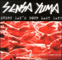 Sensa Yuma - Every Day's Your Last Day lyrics