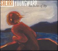 Sherri Youngward - Six Inches of Sky lyrics