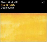 Kevin Hays - Open Range: Piano Works III lyrics