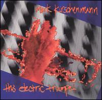 Mark Kirschenmann - This Electric Trumpet lyrics