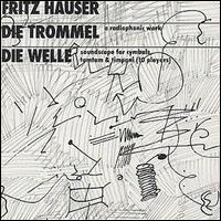 Fritz Hauser - Die Trommel: A Radiophonic Work/Die Welle: Soundscape for Cymbals, Tamtam & Tympani lyrics