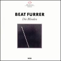 Beat Furrer - Die Blinden lyrics