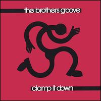 The Brothers Groove - Clamp it Down lyrics