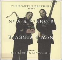 The Braxton Brothers - Now & Forever lyrics