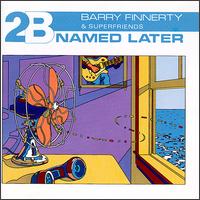 Barry Finnerty - 2 B Named Later lyrics