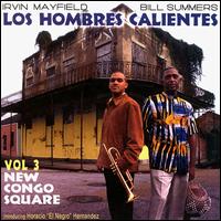 Los Hombres Calientes: Irving Mayfield & Bill Summers - Los Hombres Calientes, Vol. 3: New Congo Square lyrics