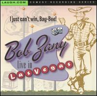 Bob Zany - Live in Vegas: I Just Can't Win Bay Bee lyrics