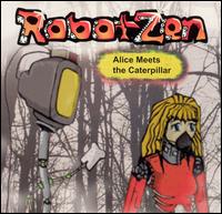 Robot Zen - Alive Meets the Caterpillar lyrics