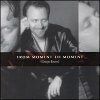 George Evans [Vocals] - From Moment to Moment lyrics