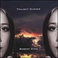 Robert Ziino - Twilight Clones lyrics