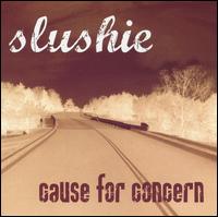Slushie - Cause for Concern [Local Only Release] lyrics