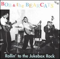 Bob & the Bearcats - Rollin' to the Jukebox Rock lyrics