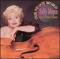 Sally Mayes - Our Private World: Sings Comden & Green lyrics