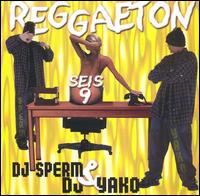 DJ Sperm/DJ Yako - Reggaeton Seis 9 lyrics