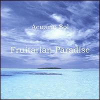 Acuario Sol - Fruitarian Paradise lyrics