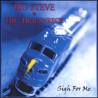 Big Steve & the Trainwreck - Sigh for Me lyrics