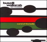 Buselli-Wallarab Jazz Orchestra - Carol Of The Bells lyrics