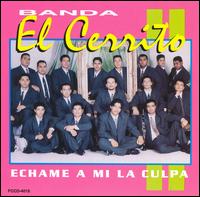 Banda el Cerrito - Echame a Mi La Culpa lyrics