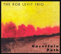 Rob Levit - Uncertain Path lyrics