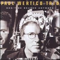Paul Wertico - Don't Be Scared Anymore lyrics