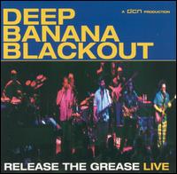 Deep Banana Blackout - Release the Grease [live] lyrics