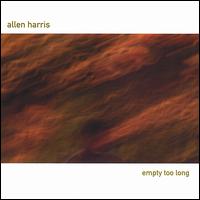 Allen Harris - Empty Too Long lyrics