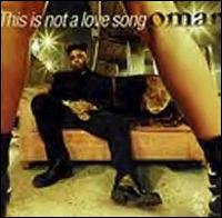 Omar - This Is Not a Love Song lyrics