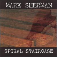 Mark Sherman - Spiral Staircase lyrics