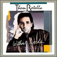 Thom Rotella - Without Words lyrics