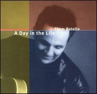 Thom Rotella - A Day in the Life lyrics