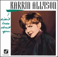 Karrin Allyson - I Didn't Know About You lyrics