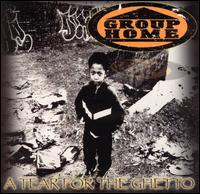 Group Home - A Tear for the Ghetto lyrics