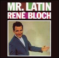 Rene Bloch - Mr. Latin lyrics