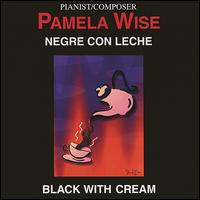 Pamela Wise - Negre Con Leche lyrics